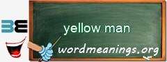 WordMeaning blackboard for yellow man